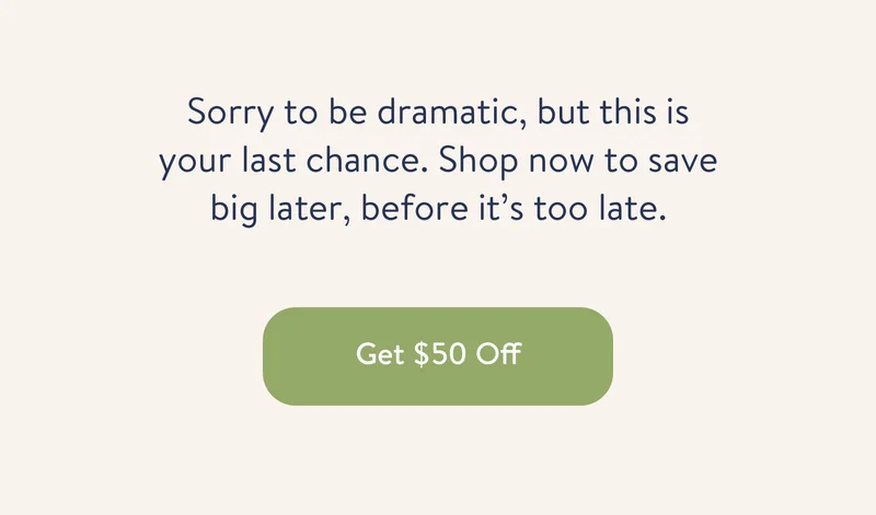 Sorry to be dramatic, but this is your last chance. Shop now to save big later, before it’s too late.