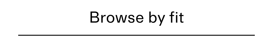 Browse by fit