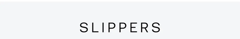 SLIPPERS