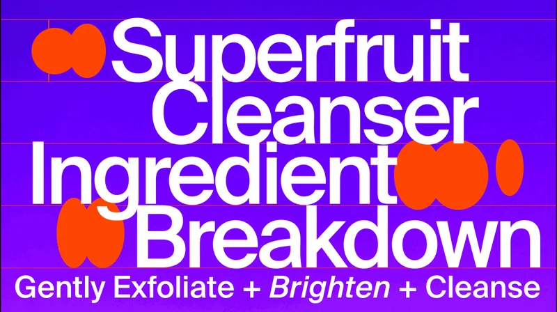 Superfruit Cleanser Ingredient Breakdown