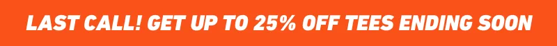 Get up to 25% off tees. Ends soon!