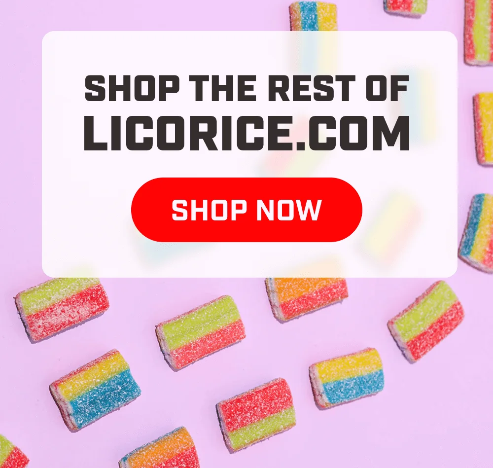 Shop the rest of Licorice.com