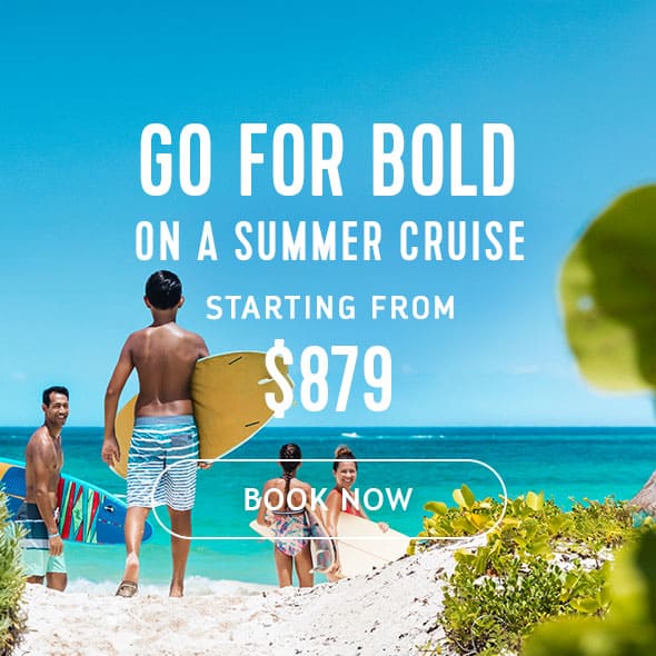 GO FOR BOLD ON A SUMMER CRUISE