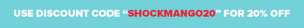 SHOCKMANGO20 = 20% OFF