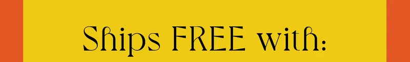 Ships FREE with: