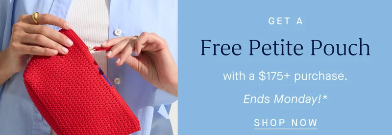 Get a Free Petite Pouch with a $175+ purchase. Ends Monday!* SHOP NOW