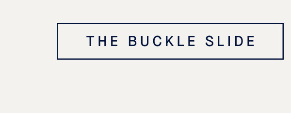 THE BUCKLE SLIDE