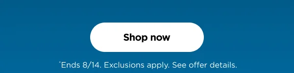 Shop now *Exclusion apply. See offer details .