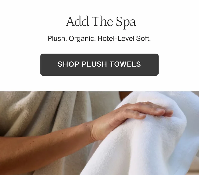 Add the spa. Shop plush towels.