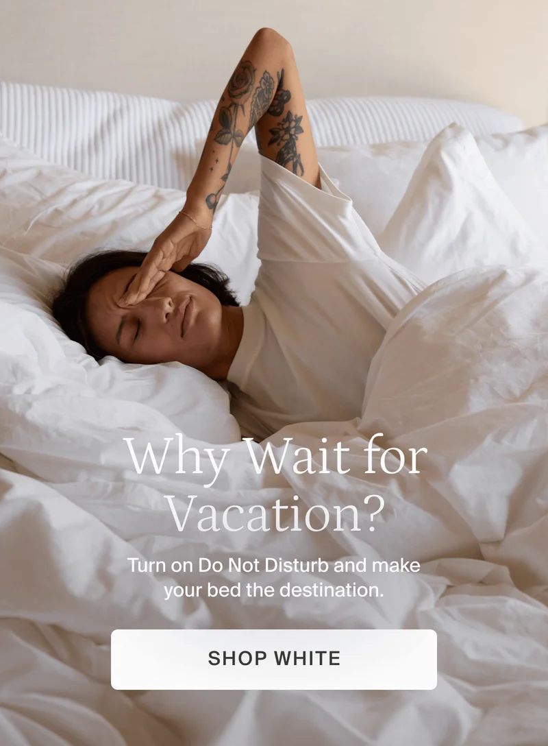 Why wait for vacation, shop white.