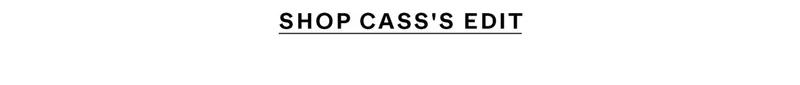 Shop Cass's Edit