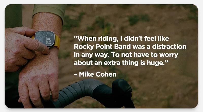 Quote from Mike. "When riding, I didn't feel like Rocky Point Band was a distraction in any way. To not have to worry about an extra thing is huge.