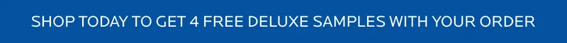 Shop Today To Get 4 Free Deluxe Samples With Your Order