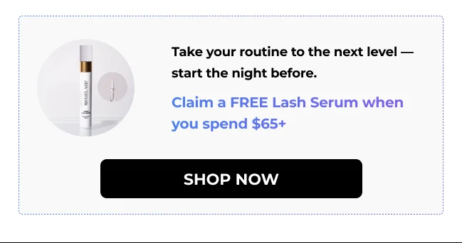 Free lash serum offer when you spend $65 or more. Shop now.