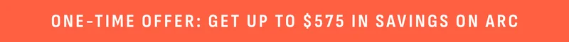 One-time offer; get up to $575 in savings on Arc. One-time offer; get up to $575 in savings on Arc.