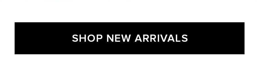 SHOP NEW ARRIVALS