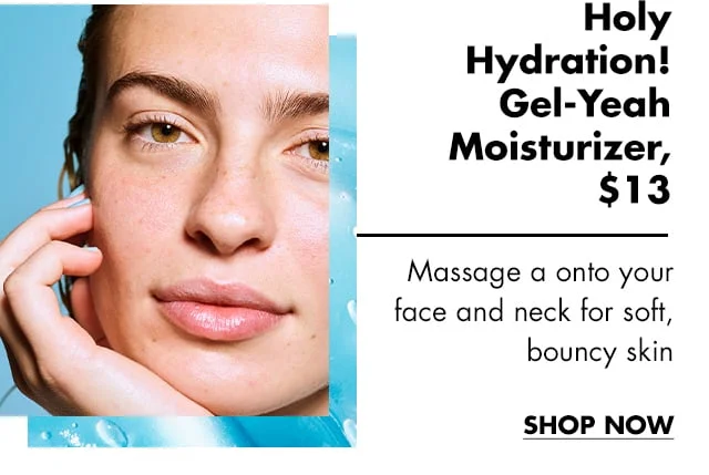 Holy Hydration! Gel-Yeah Moisturizer