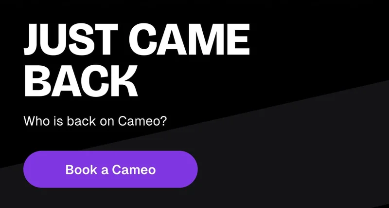 Just Came Back - Book a Cameo