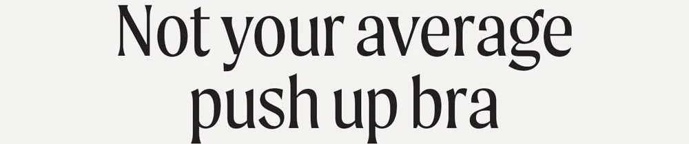 Not your average push up bra
