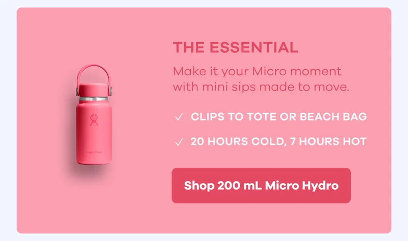 THE ESSENTIAL. Make it your Micro moment with mini sips made to move. | Shop 200 mL Micro Hydro