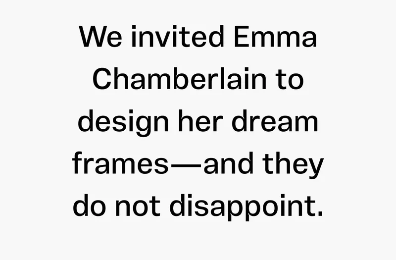 We invited Emma Chamberlain to design her dream frames