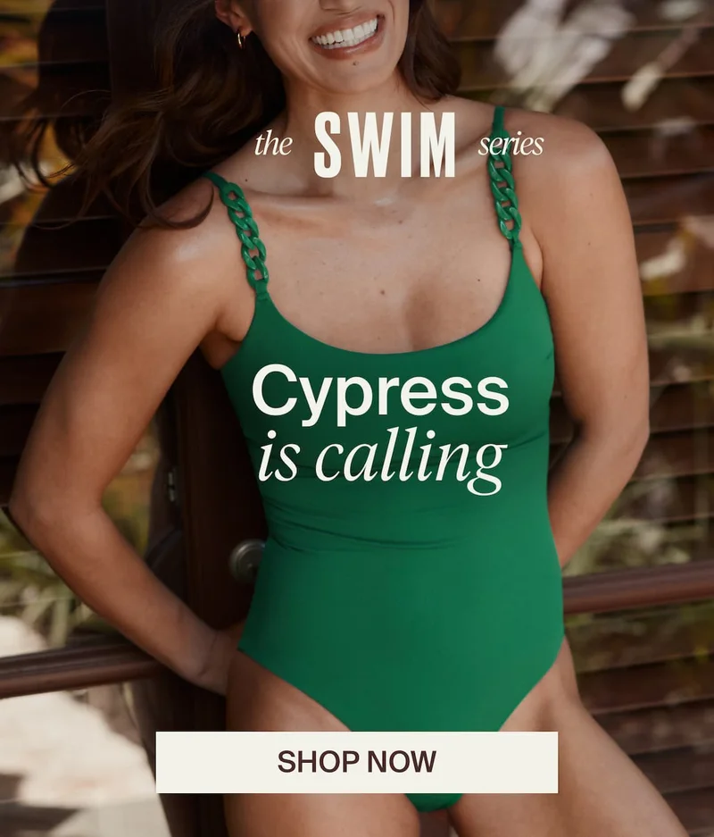 The Swim series. Cypress is calling. Shop Now