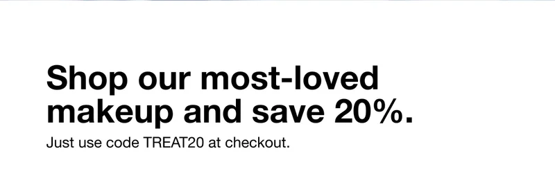 Shop our most-loved makeup and save 20%. Just use code discount code at checkout.