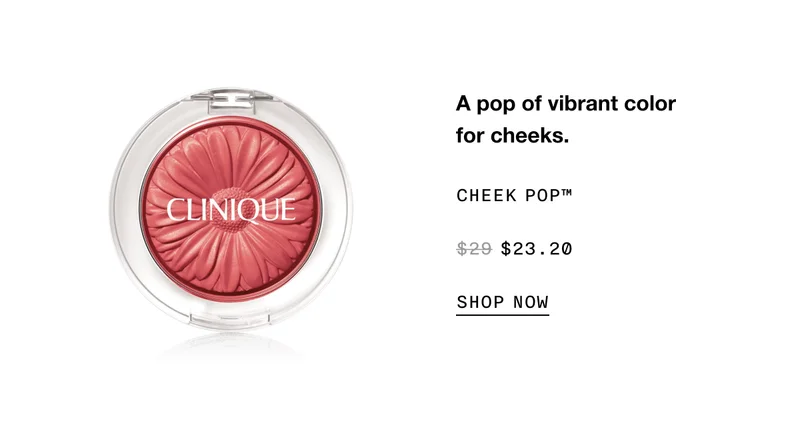A pop of vibrant color for cheeks. CHEEK POP TM $23.20 SHOP NOW