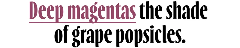 Deep magentas