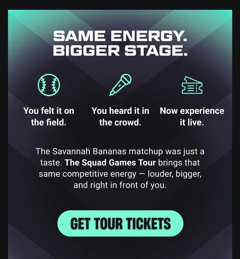 The Savannah Bananas matchup was just a taste. The Squad Games Tour brings that same competitive energy — louder, bigger, and right in front of you. GET TOUR TICKETS