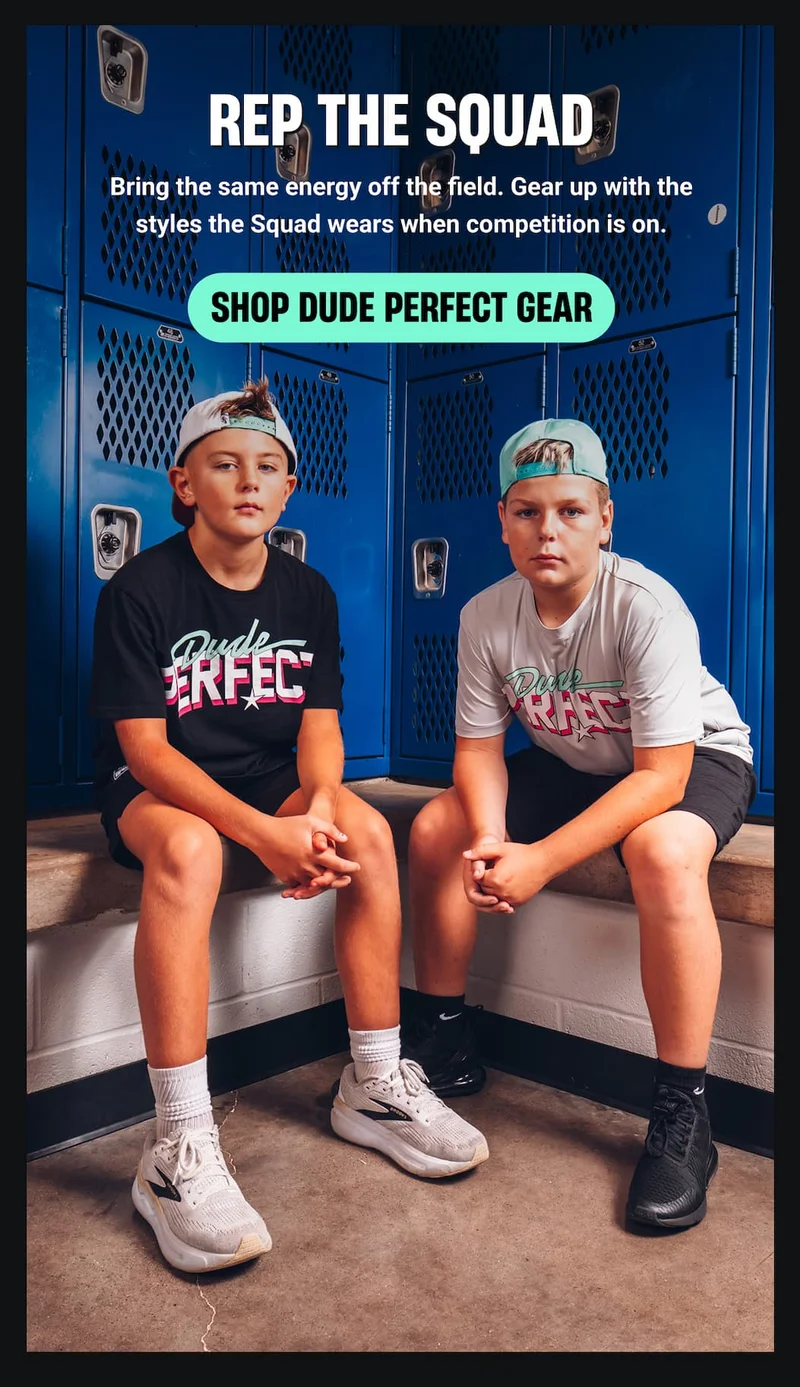 Bring the same energy off the field. Gear up with the styles the Squad wears when competition is on. - SHOP DUDE PERFECT GEAR