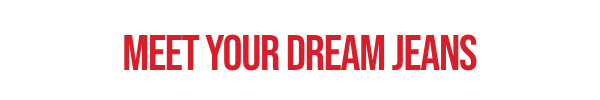 Meet Your Dream Jeans