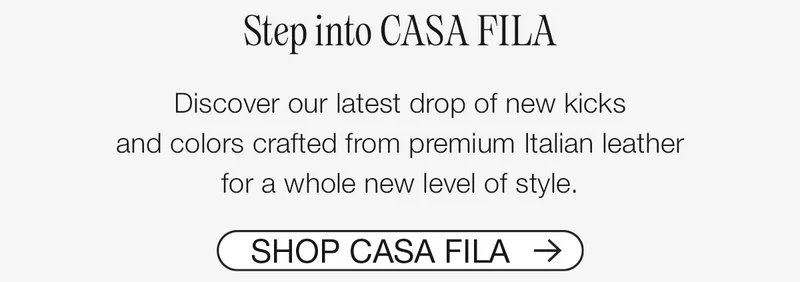Step into CASA FILA. Discover our latest drop of new kicks and colors crafted from premium Italian leather for a whole new level of style. SHOP CASA FILA.