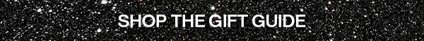 SHOP THE GIFT GUIDE