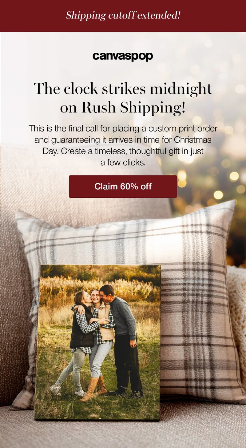 The clock strikes midnight on Rush Shipping! This is the final call for placing a custom print order and guaranteeing it arrives in time for Christmas Day. Create a timeless, thoughtful gift in just a few clicks.