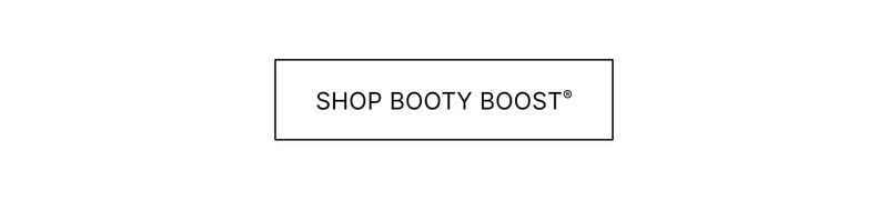 SHOP BOOTY BOOST