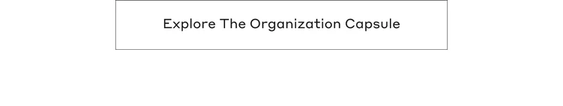 Explore The Organization Capsule