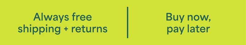 Always free shipping + returns. Buy&nbsp;now,&nbsp;pay&nbsp;later.