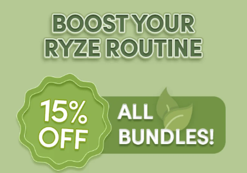 Boost your RYZE Routine | 15% off all bundles