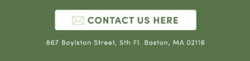 Contact Us Here | 867 Boylston Street, 5th Fl. Boston MA 02116