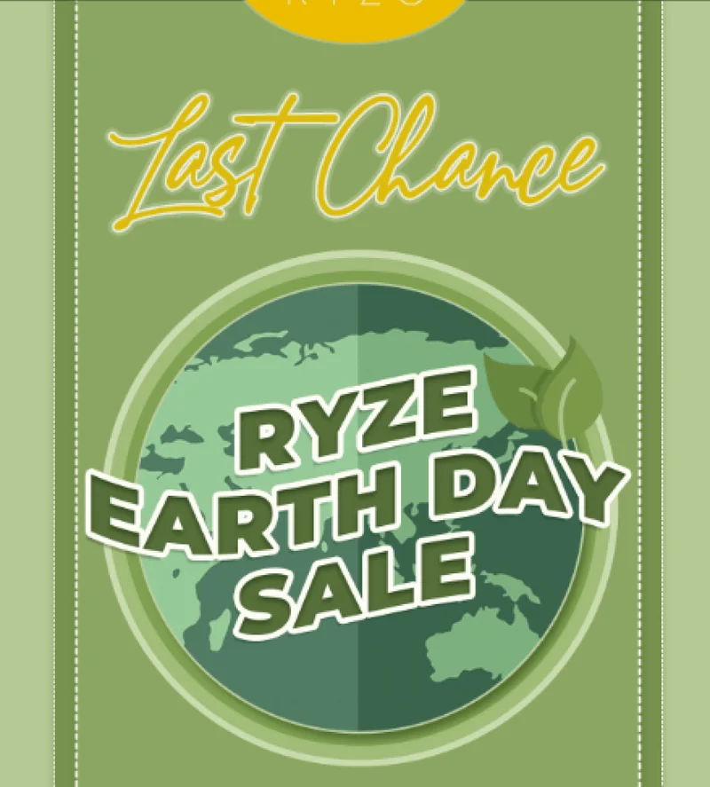 Last Chance | RYZE Earth Day Sale