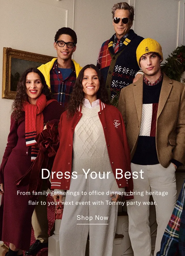 Dress Your Best From family gatherings to office dinners, bring heritage flair to your next event with Tommy party wear. Shop Now