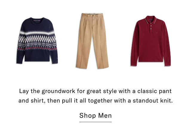 Lay the groundwork for great style with a classic pant and shirt, then pull it all together with a standout knit. Shop Men