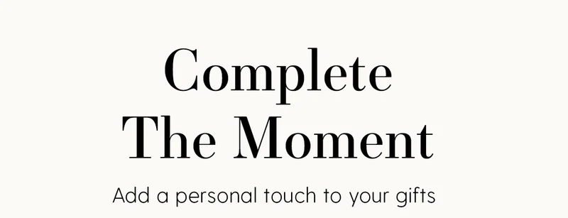 Complete The Moment | Add a personal touch to your gifts