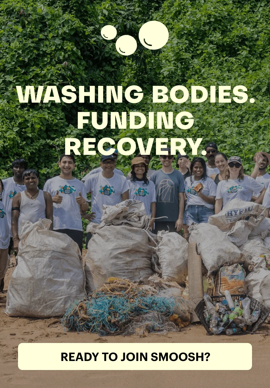 Washing Bodies. Funding Recovery. Ready to join Smoosh? An image of volunteers cleaning up a beach.