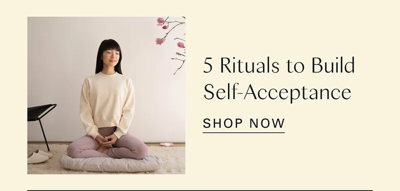 5 Rituals to Build Self-Acceptance