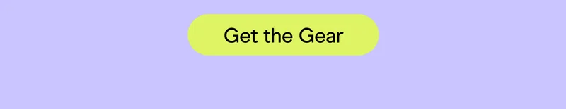 Get the gear