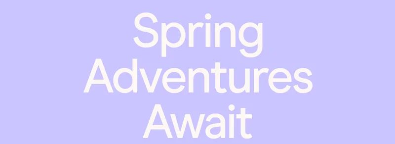 Spring Adventures Await