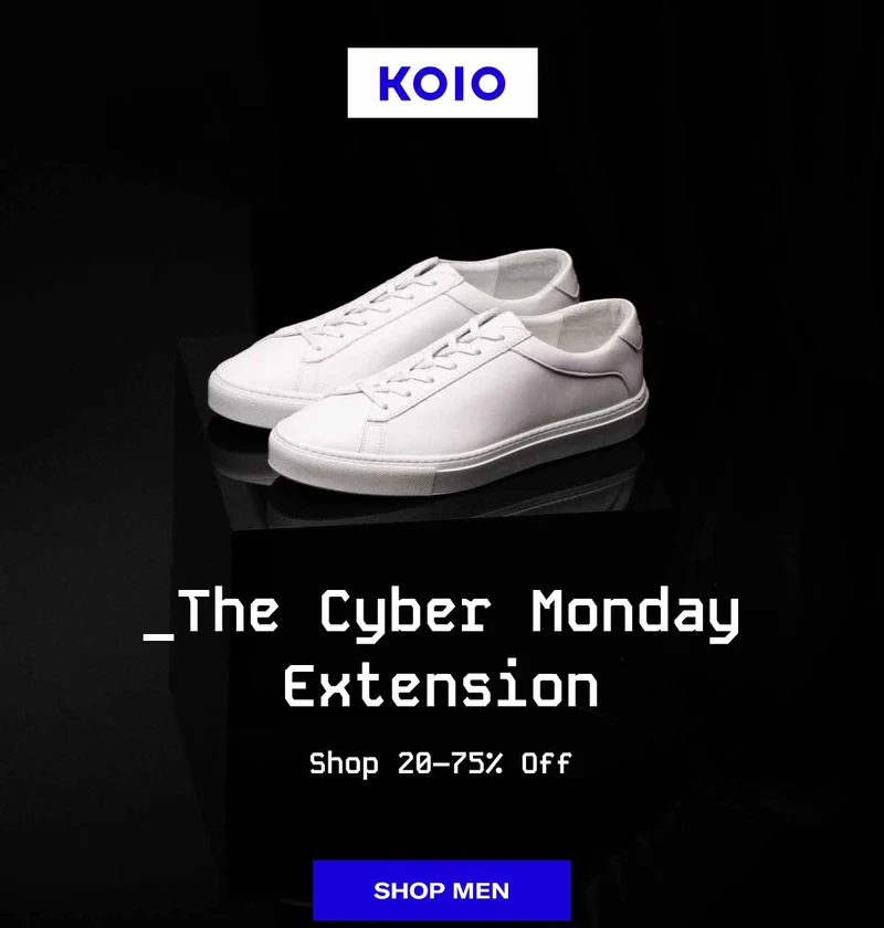 KOIO _Cyber Monday Extended. Shop 20–75% Off. Shop Men Shop Women