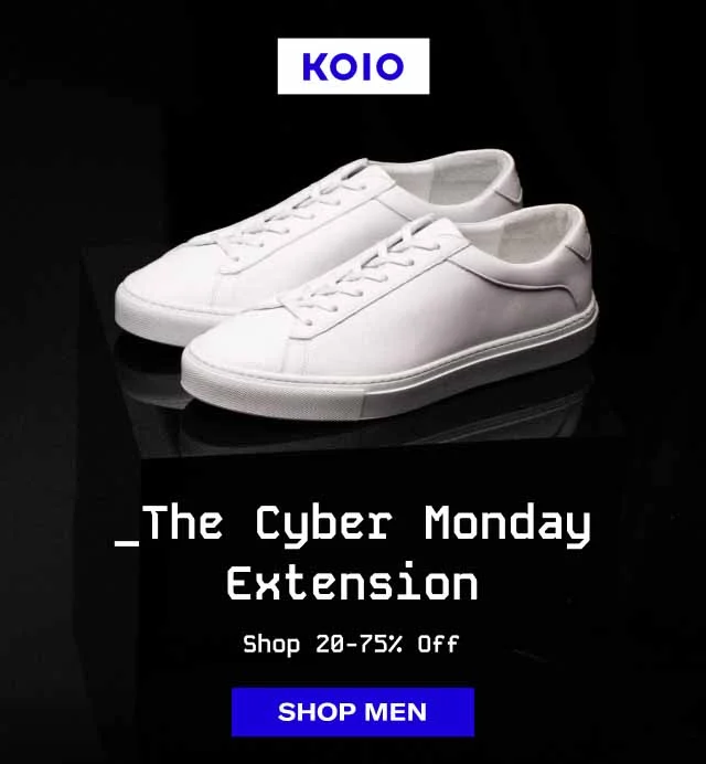 KOIO _Cyber Monday Extended. Shop 20–75% Off. Shop Men Shop Women